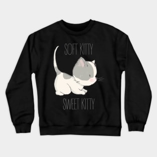 Soft Kitty, Sweet Kitty Crewneck Sweatshirt